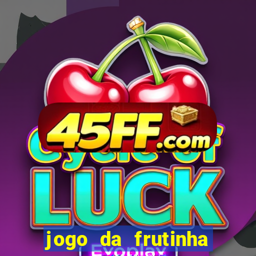 jogo da frutinha para ganhar dinheiro